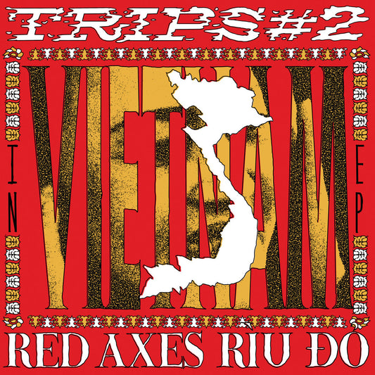 Red Axes - Trips #2: Vietnam